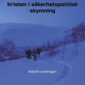 Kristen i säkerhetspolitisk skymning: Stöd för vandringen (e-bok) av Josef Sörensson