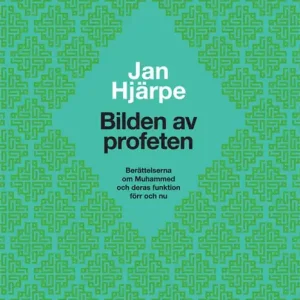Bilden av profeten. Berättelserna om Muhammed förr och nu (e-bok) av Jan Hjärpe