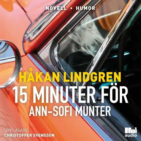 Femton minuter för Ann-Sofi Munter (ljudbok) av Håkan Lindgren