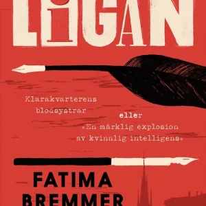 Ligan : Klarakvarterens blodsystrar eller ”En märklig explosion av kvinnlig intelligens” (e-bok) av Fatima Bremmer