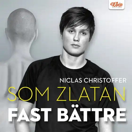 Som Zlatan fast bättre (ljudbok) av Niclas Christoffer