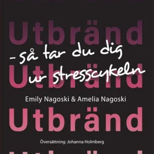 Utbränd: Så tar du dig ur stresscykeln (e-bok) av Emily Nagoski