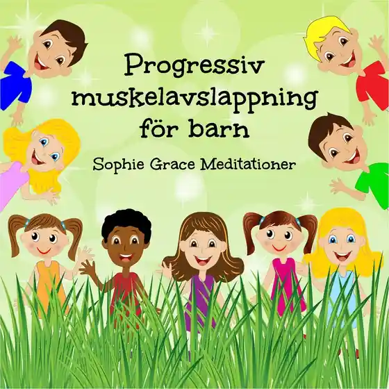 Progressiv muskelavslappning för barn (ljudbok) av Sophie Grace Meditationer