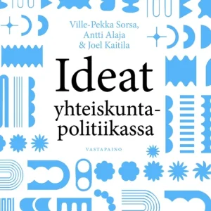 Ideat yhteiskuntapolitiikassa (e-bok) av Antti Alaja