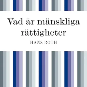 Vad är mänskliga rättigheter? (e-bok) av Hans Ingvar Roth