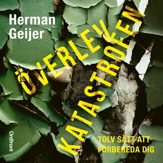 Överlev katastrofen: Tolv sätt att förbereda dig (ljudbok) av Herman Geijer