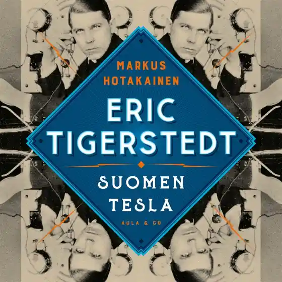 Eric Tigerstedt – Suomen Tesla (ljudbok) av Markus Hotakainen