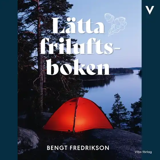 Lätta friluftsboken (ljudbok) av Bengt Fredrikson