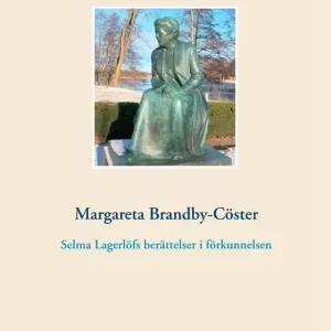 Selma Lagerlöfs berättelser i förkunnelsen (e-bok) av Margareta Brandby-Cöster