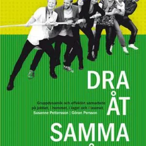 Dra åt samma håll : att skapa glädje och effektivt samarbete på jobbet, i teamet, i laget och i hemmet (e-bok) av Göran Persson