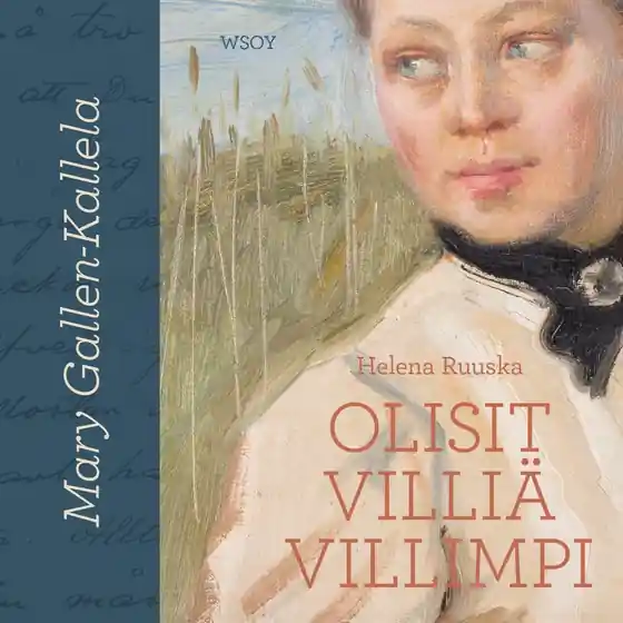 Mary Gallen-Kallela. Olisit villiä villimpi (ljudbok) av Helena Ruuska