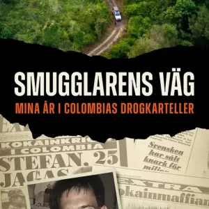 Smugglarens väg: Mina år i Colombias drogkarteller (e-bok) av Markus Lutteman