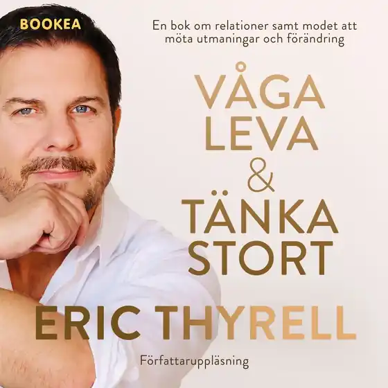 Våga leva & tänka stort (ljudbok) av Eric Thyrell