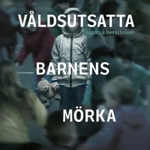 De våldsutsatta barnens mörka verklighet (e-bok) av Jonas Larsson Svenborn