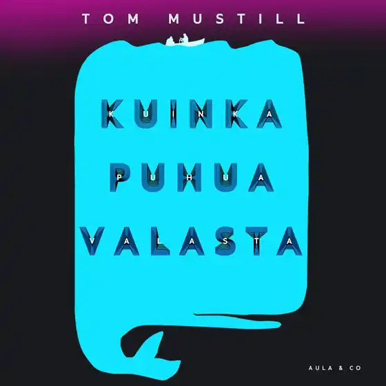 Kuinka puhua valasta – Tutkimusmatka eläinten viestinnän tulevaisuuteen (ljudbok) av Tom Mustill