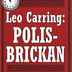 5-minuters deckare. Leo Carring: Polisbrickan. Detektivhistoria. Återutgivning av text från 1921 (e-bok) av S. A. Duse