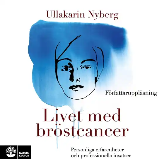 Livet med bröstcancer : personliga erfarenheter och professionella insatser (ljudbok) av Ullakarin Nyberg