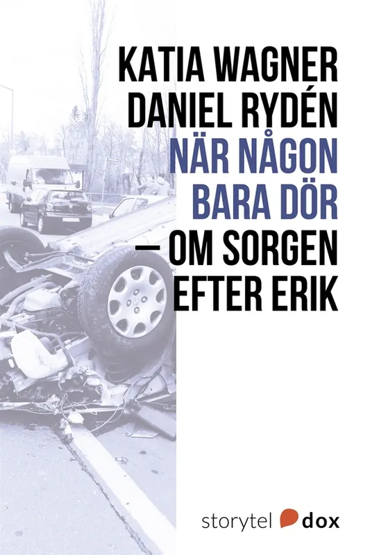När någon bara dör – Om sorgen efter Erik (e-bok) av Katia Wagner
