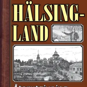 Skildring av Hälsingland – Återutgivning av text från 1896 (e-bok) av Herm. Hofberg