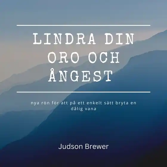 LINDRA DIN ORO OCH ÅNGEST – nya rön för att på ett enkelt sätt bryta en dålig vana (ljudbok) av Rolf Jansson