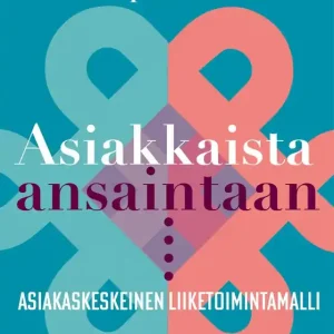 Asiakkaista ansaintaan (e-bok) av Sirpa Hänti