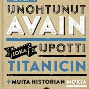 Unohtunut avain joka upotti Titanicin (e-bok) av Vesa Sisättö