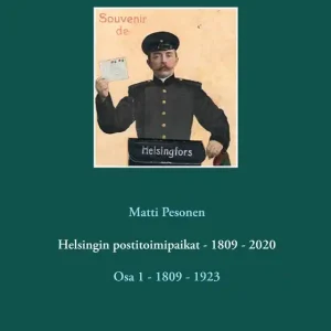 Helsingin postitoimipaikat - 1809 - 2020: Osa 1 - 1809 - 1923 (e-bok) av Matti Pesonen