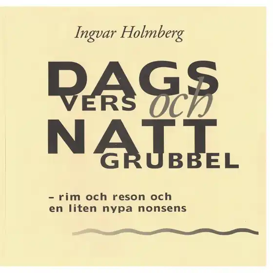 Dagvers och nattgrubbel: - rim och reson och en liten nypa nonsens (e-bok) av Ingvar Holmberg