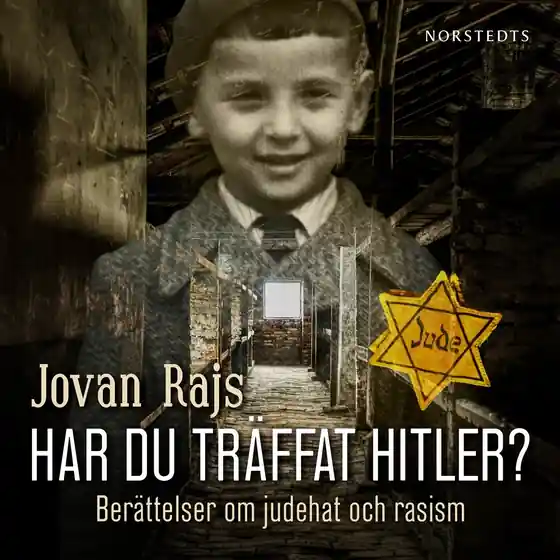 Har du träffat Hitler? : berättelser om judehat och rasism (ljudbok) av Jovan Rajs