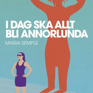 Idag ska allt bli annorlunda (e-bok) av Maria Semple