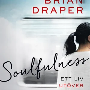 Soulfulness: Ett liv utöver mindfulness (e-bok) av Brian Draper
