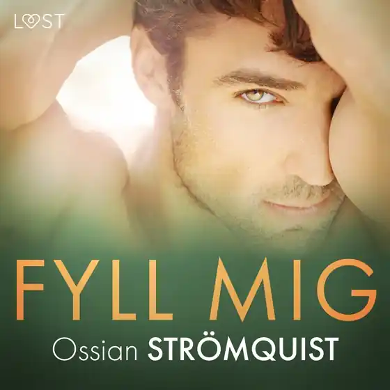 Fyll mig - erotisk novell (ljudbok) av Ossian Strömquist