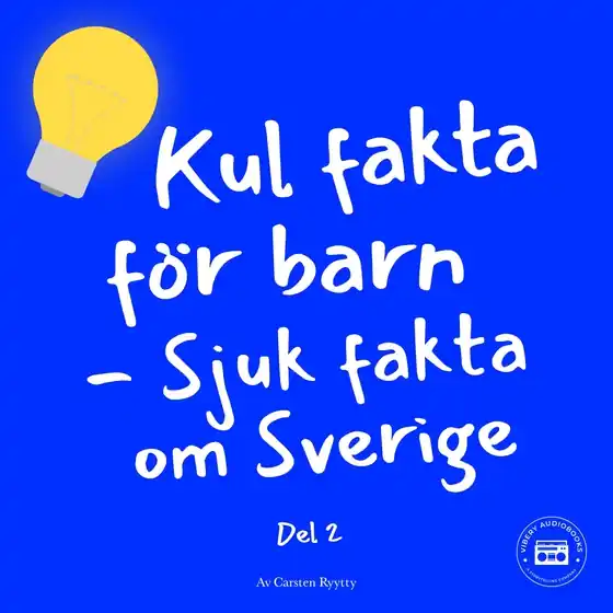 Kul fakta för barn: Sjuk fakta om Sverige (del 2) (ljudbok) av Carsten Ryytty