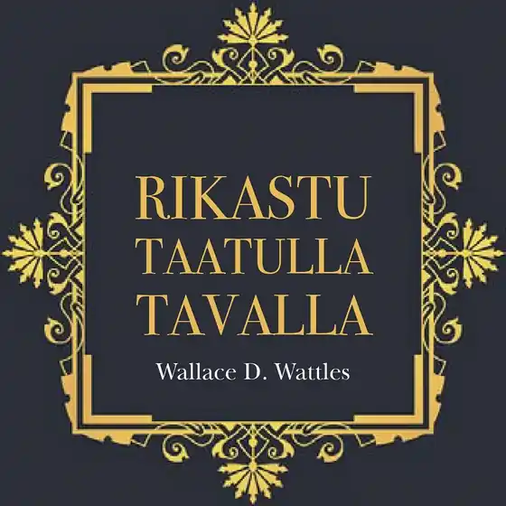 Rikastu taatulla tavalla (ljudbok) av D. Wattles Wallace