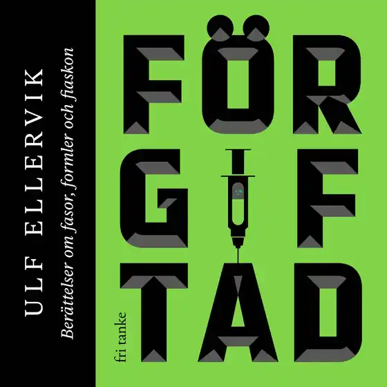 Förgiftad : Berättelser om fasor, formler och fiaskon (ljudbok) av Ulf Ellervik