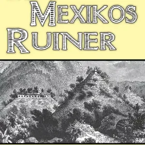 Minibok: Skildring av Mexikos ruinstäder år 1884 (e-bok) av Halfdan Kronström
